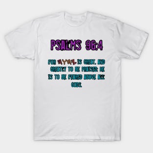 Psalms 96:4 T-Shirt